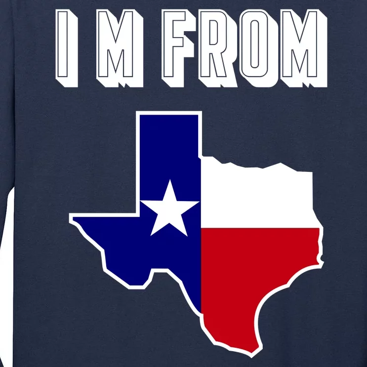 I Am From Texas Tall Long Sleeve T-Shirt