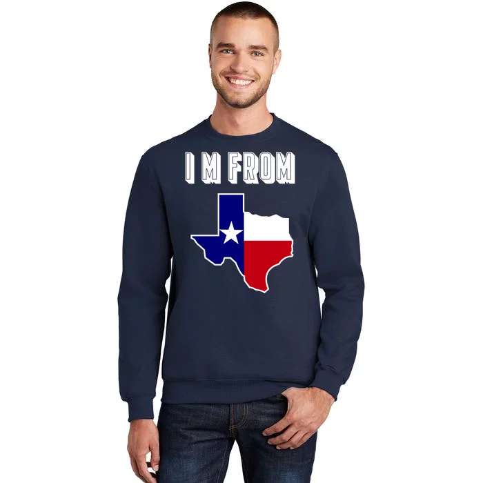 I Am From Texas Tall Sweatshirt