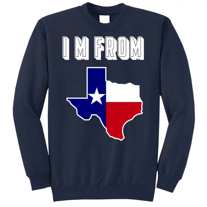 I Am From Texas Tall Sweatshirt