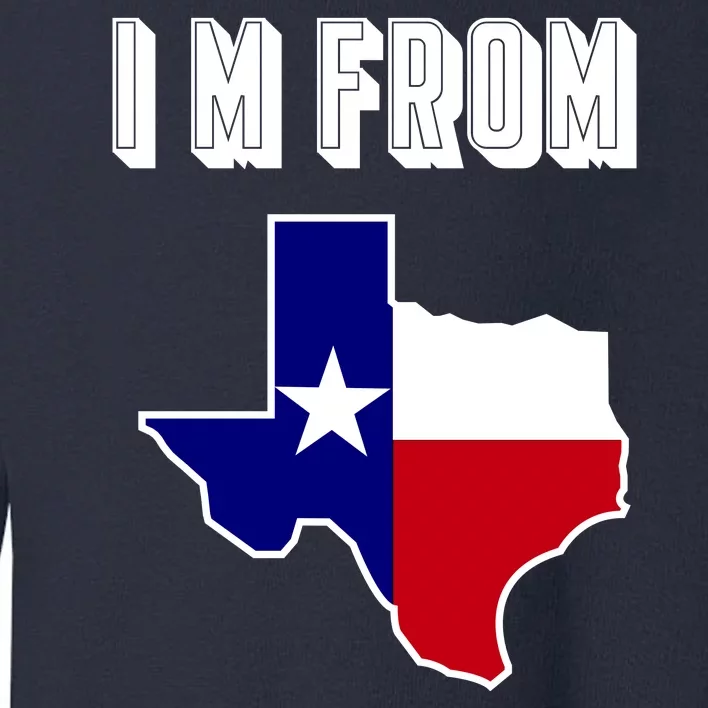 I Am From Texas Toddler Sweatshirt