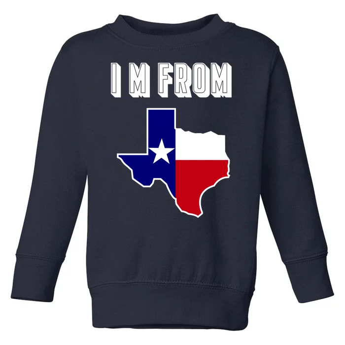 I Am From Texas Toddler Sweatshirt