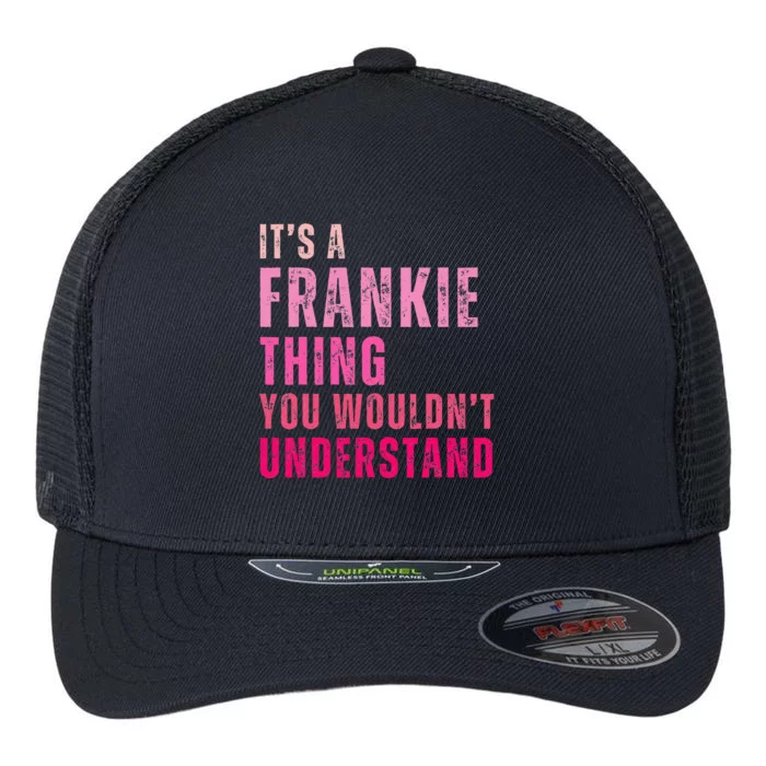 ItS A Frankie Thing You WouldnT Understand Vintage Flexfit Unipanel Trucker Cap