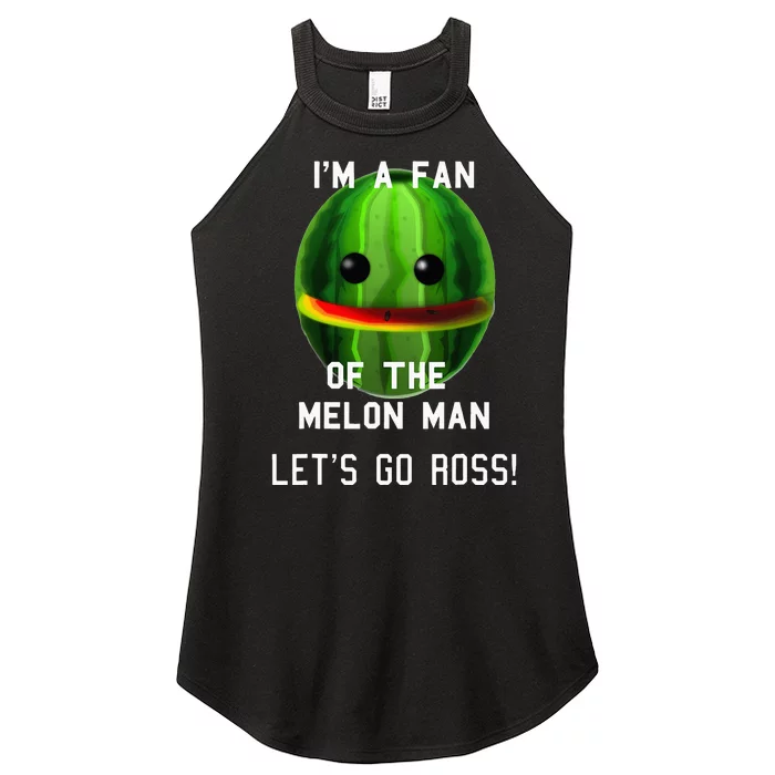 IM A FAN OF THE MELON MAN! LETS GO ROSS! Women’s Perfect Tri Rocker Tank