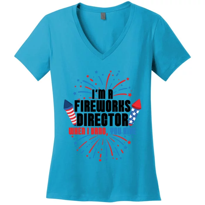 Im A Fireworks Director When I You Hide 4th Of July Gift Women's V-Neck T-Shirt