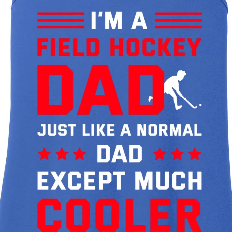 IM A Field Hockey Dad Like A Normal Dad Except Much Cooler Gift Ladies Essential Tank