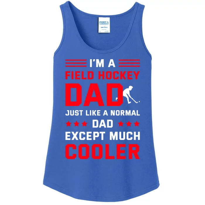 IM A Field Hockey Dad Like A Normal Dad Except Much Cooler Gift Ladies Essential Tank