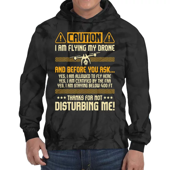 I Am Flying My Drone Drone Pilot Operator FAA Certified Tie Dye Hoodie