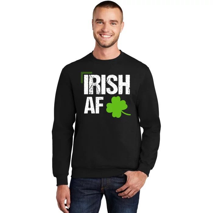 Irish Af Funny St Patricks Day Tall Sweatshirt