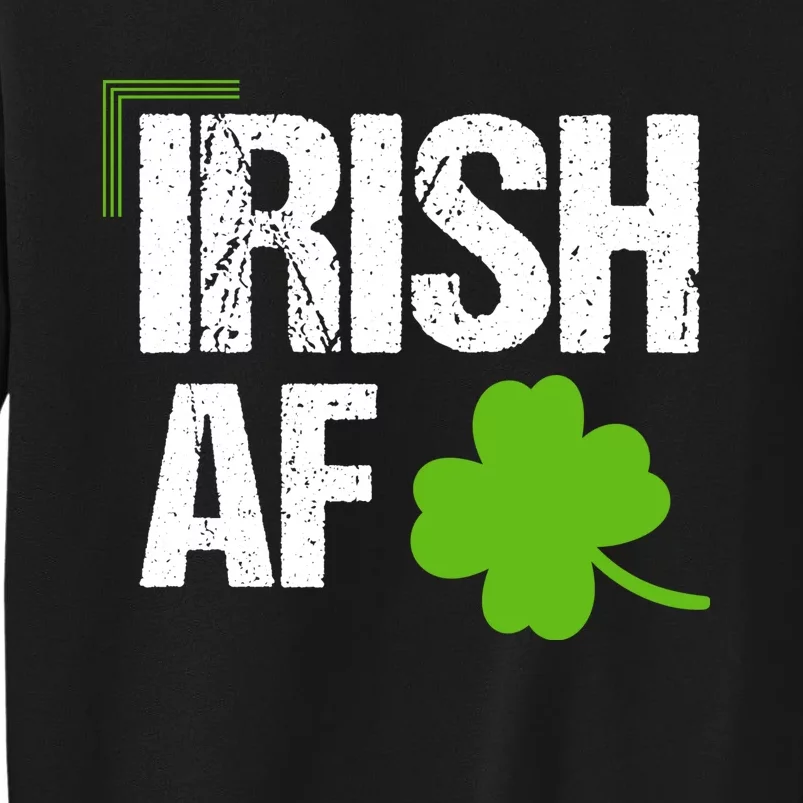 Irish Af Funny St Patricks Day Tall Sweatshirt