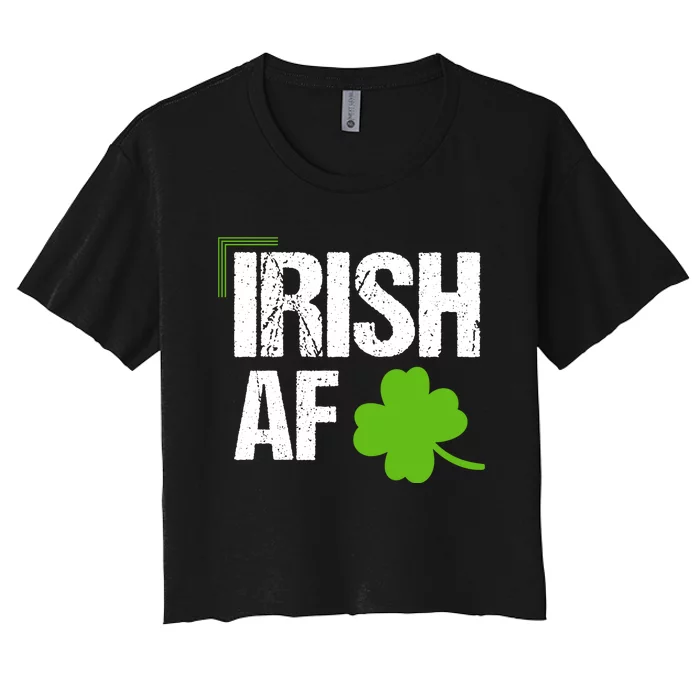 Irish Af Funny St Patricks Day Women's Crop Top Tee