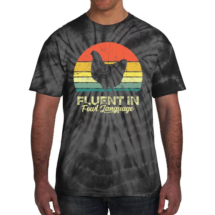 I Am Fluent In Fowl Language Foul Chicken Farm Farmer Tie-Dye T-Shirt