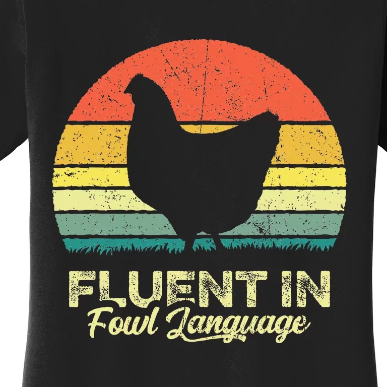 I Am Fluent In Fowl Language Foul Chicken Farm Farmer Women's T-Shirt