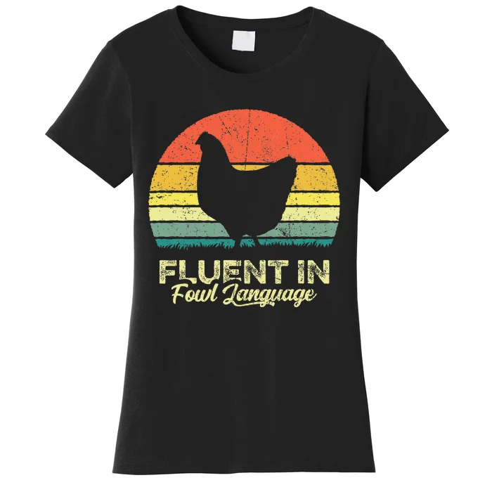 I Am Fluent In Fowl Language Foul Chicken Farm Farmer Women's T-Shirt