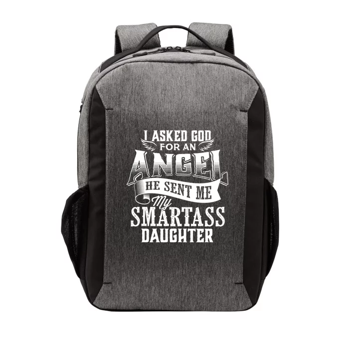 I Asked For An Angel God Sent Me A Smartass Daughter Vector Backpack