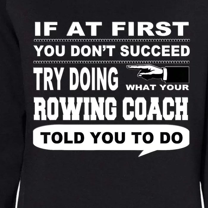 If at First You Don't Succeed Crew Rowing Coach Womens California Wash Sweatshirt