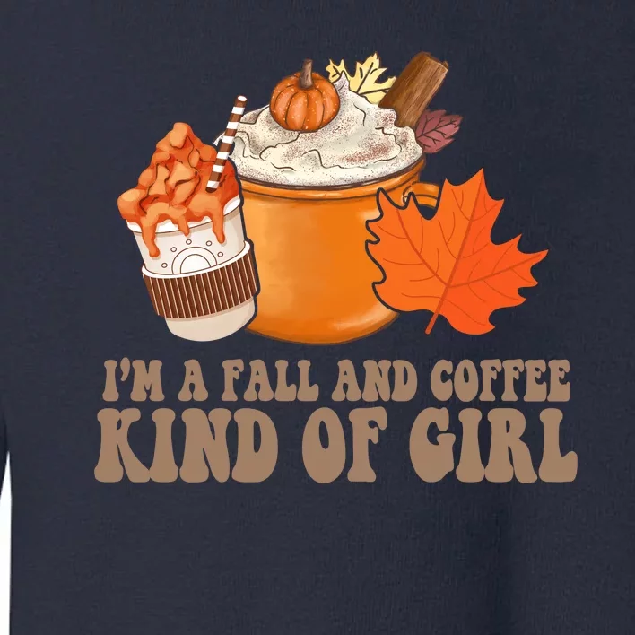 Im A Fall And Coffee Kind Of Girl Cute Toddler Sweatshirt