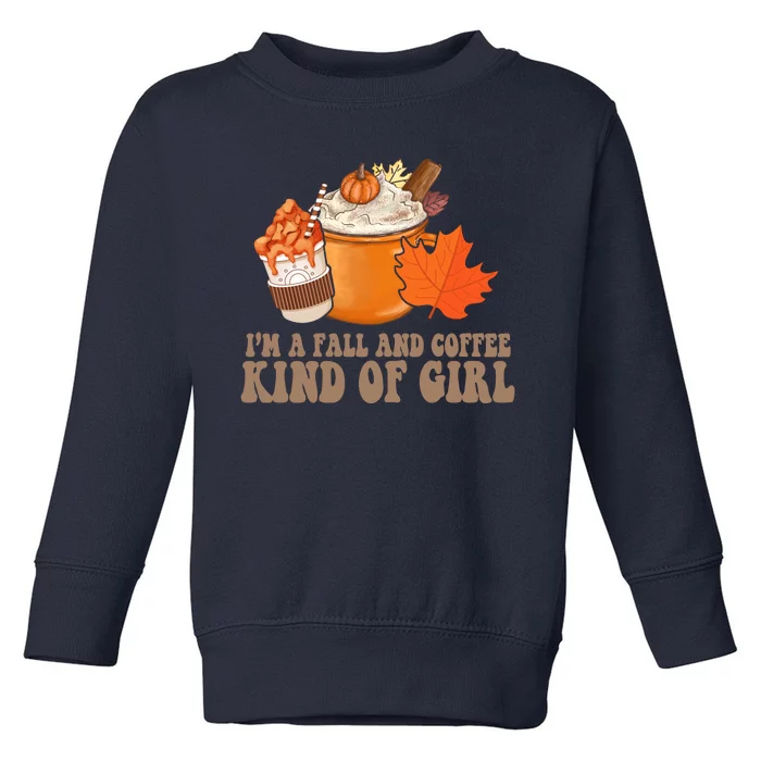 Im A Fall And Coffee Kind Of Girl Cute Toddler Sweatshirt