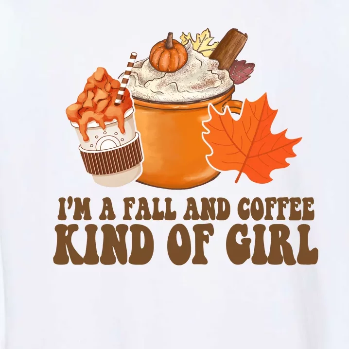 Im A Fall And Coffee Kind Of Girl Cute Garment-Dyed Sweatshirt