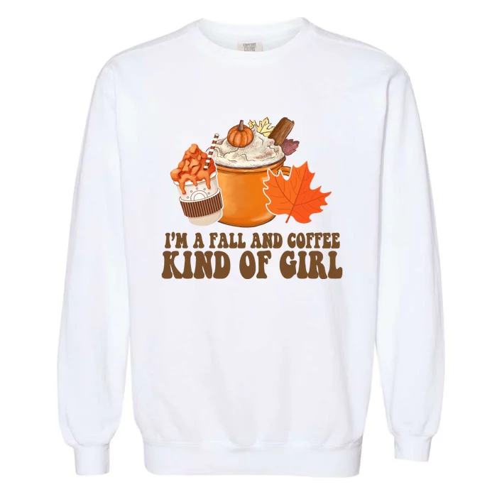 Im A Fall And Coffee Kind Of Girl Cute Garment-Dyed Sweatshirt