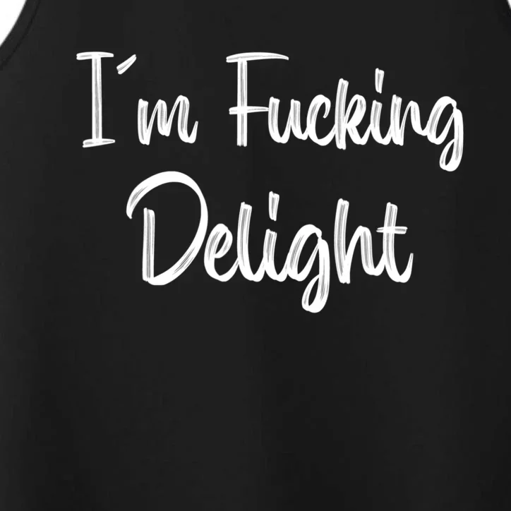 I'm A Fucking Delight Funny Sarcasm Performance Tank