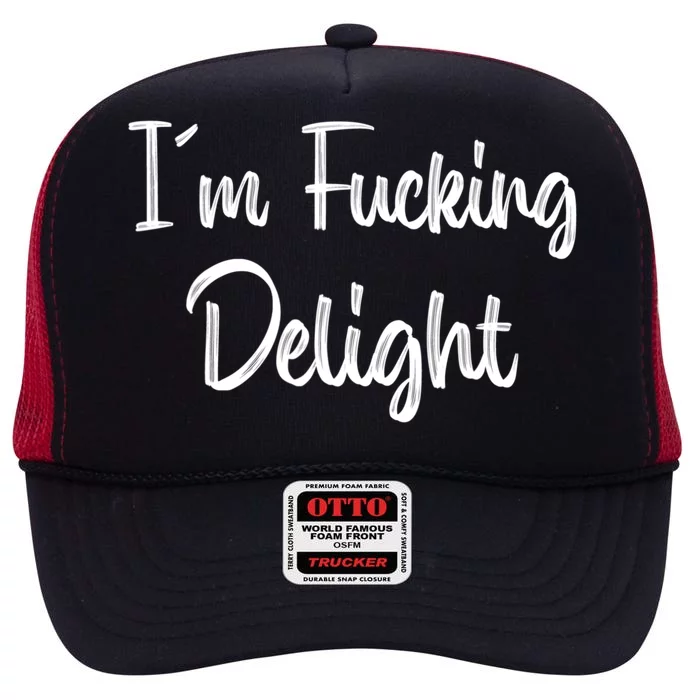 I'm A Fucking Delight Funny Sarcasm High Crown Mesh Trucker Hat