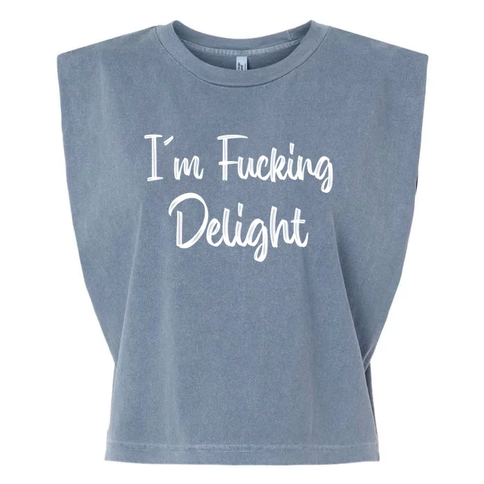 I'm A Fucking Delight Funny Sarcasm Garment-Dyed Women's Muscle Tee