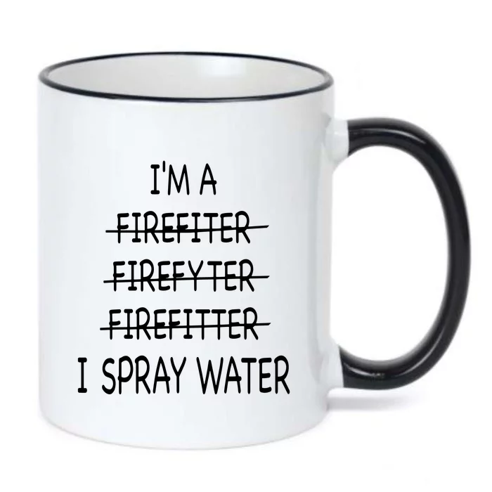 Im A Firefighter Funny Men I Spray Water Fire Rescue Black Color Changing Mug