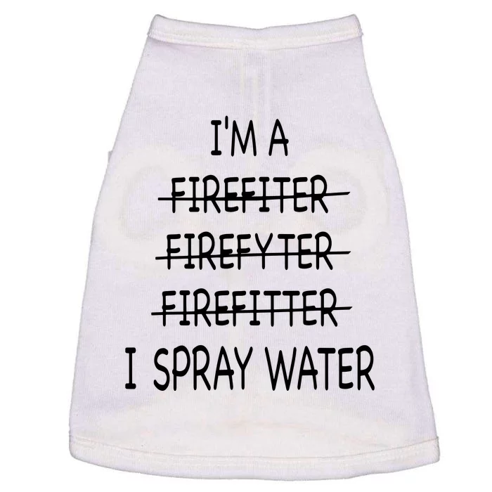 Im A Firefighter Funny Men I Spray Water Fire Rescue Doggie Tank