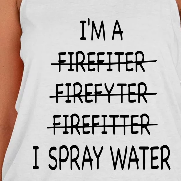 Im A Firefighter Funny Men I Spray Water Fire Rescue Women's Knotted Racerback Tank