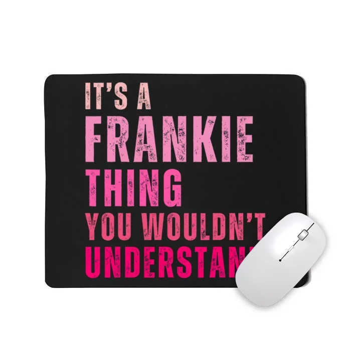 ItS A Frankie Thing You WouldnT Understand Vintage Mousepad