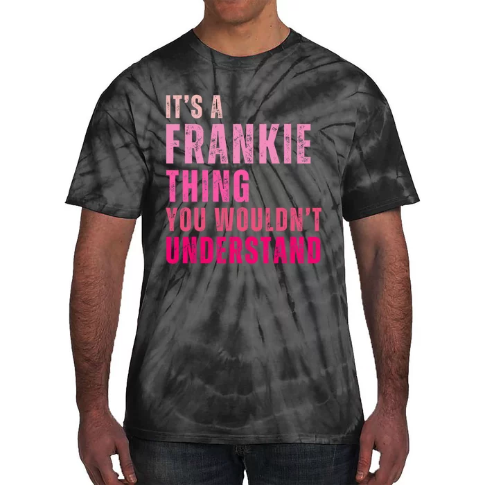 ItS A Frankie Thing You WouldnT Understand Vintage Tie-Dye T-Shirt