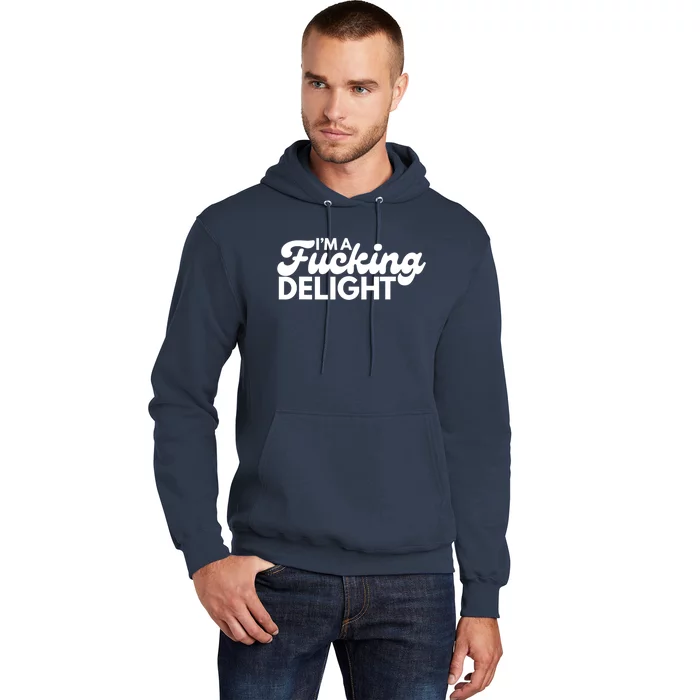 I'm A Fucking Delight Funny Sarcasm Hoodie