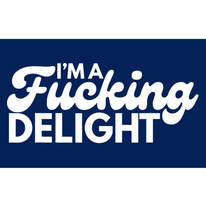 I'm A Fucking Delight Funny Sarcasm Bumper Sticker