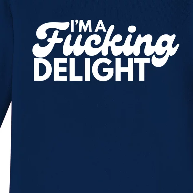 I'm A Fucking Delight Funny Sarcasm Baby Long Sleeve Bodysuit