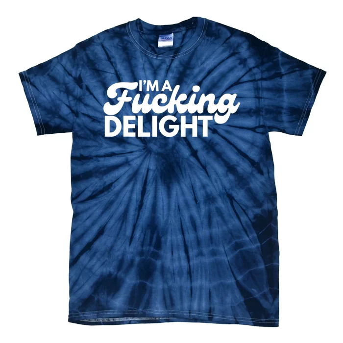 I'm A Fucking Delight Funny Sarcasm Tie-Dye T-Shirt