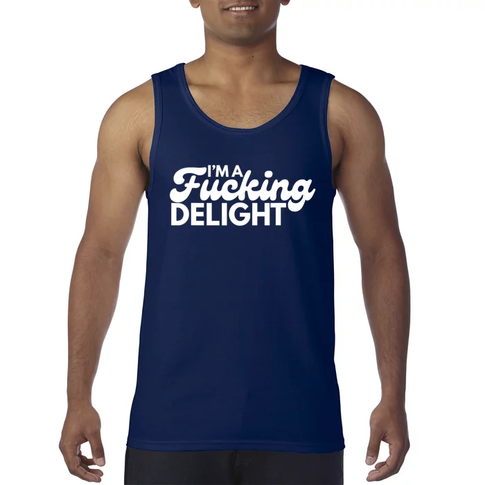 I'm A Fucking Delight Funny Sarcasm Tank Top