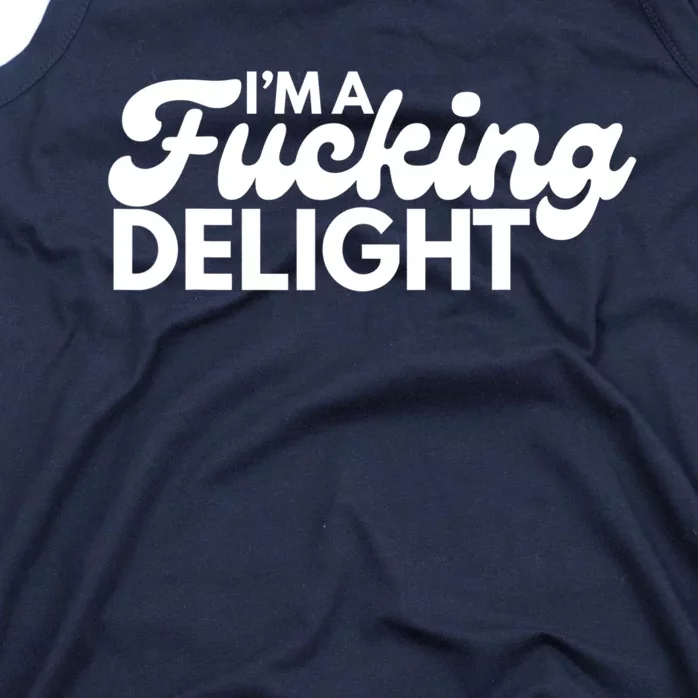 I'm A Fucking Delight Funny Sarcasm Tank Top