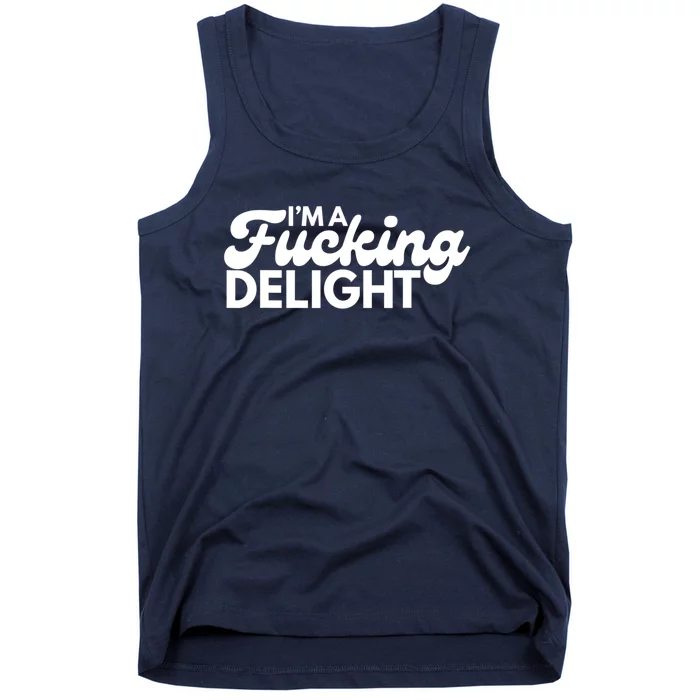 I'm A Fucking Delight Funny Sarcasm Tank Top