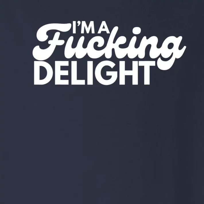 I'm A Fucking Delight Funny Sarcasm Toddler Long Sleeve Shirt