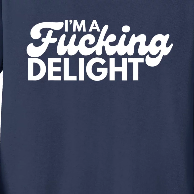 I'm A Fucking Delight Funny Sarcasm Kids Long Sleeve Shirt