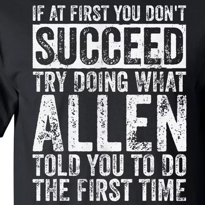 If At First You DonT Succeed Try Doing What Allen Tall T-Shirt