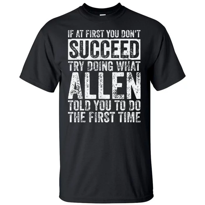 If At First You DonT Succeed Try Doing What Allen Tall T-Shirt