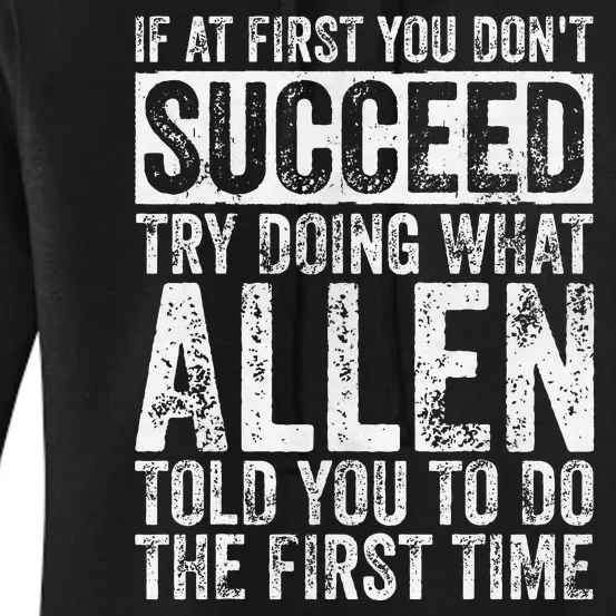 If At First You DonT Succeed Try Doing What Allen Women's Pullover Hoodie