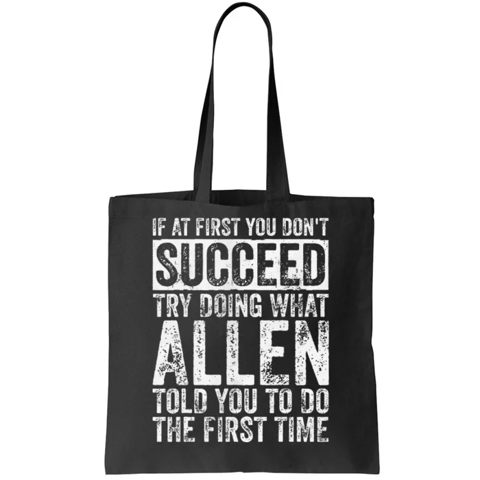 If At First You DonT Succeed Try Doing What Allen Tote Bag