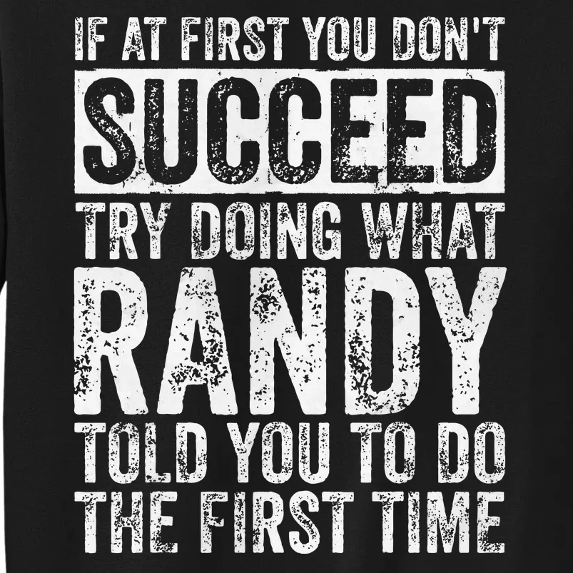 If At First You DonT Succeed Try Doing What Randy Sweatshirt