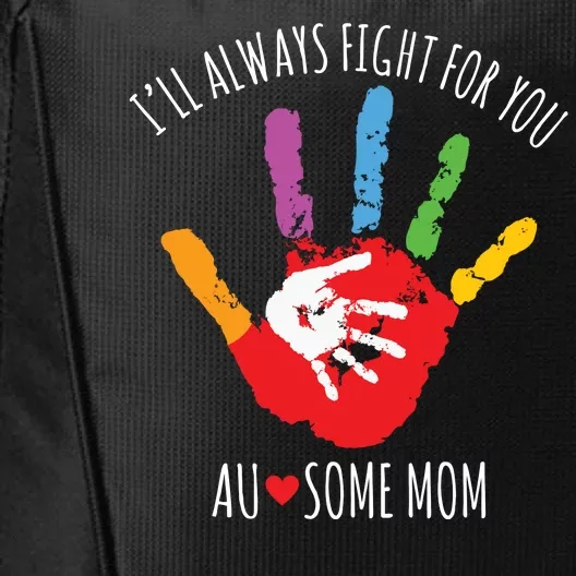 Ill Always Fight For You Ausome Mom Autism Awareness City Backpack