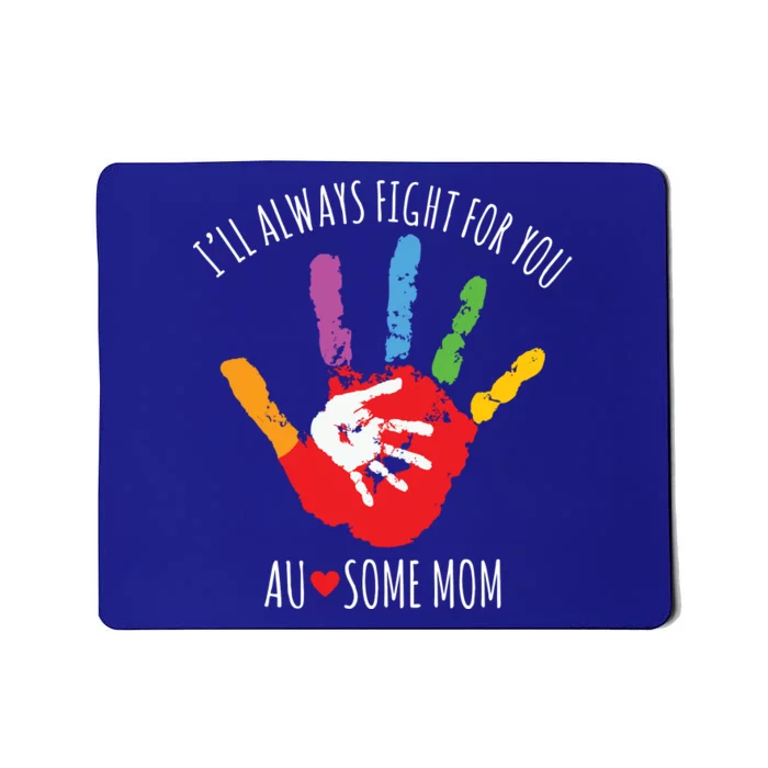 Ill Always Fight For You Ausome Mom Autism Awareness Mousepad