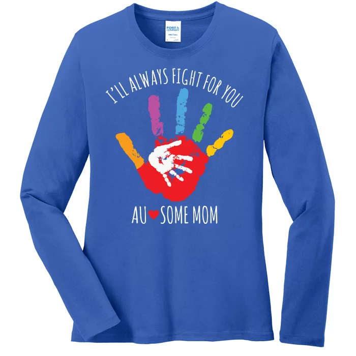 Ill Always Fight For You Ausome Mom Autism Awareness Ladies Long Sleeve Shirt