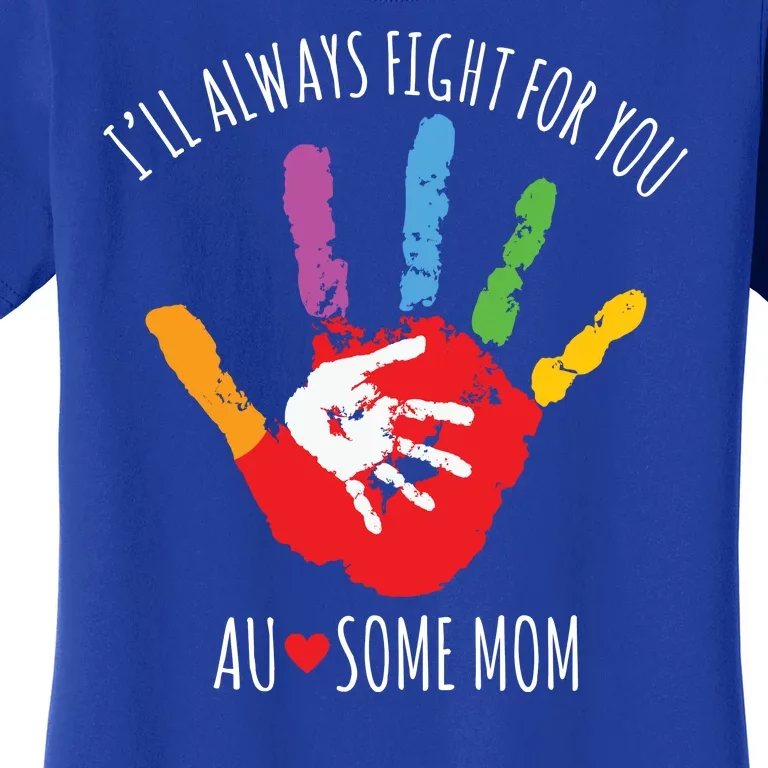 Ill Always Fight For You Ausome Mom Autism Awareness Women's T-Shirt