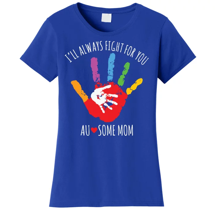 Ill Always Fight For You Ausome Mom Autism Awareness Women's T-Shirt